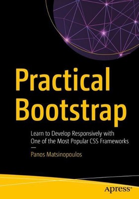 Practical Bootstrap: Learn to Develop Responsively with One of the Most Popular 