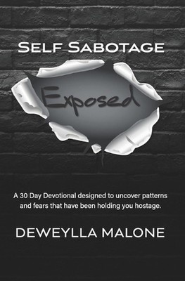 Self Sabotage Exposed by Deweylla Malone Paperback Book