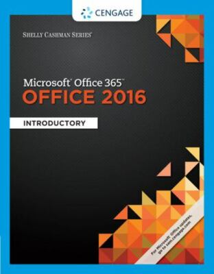 Shelly Cashman Series Microsoft Office 365 & Office 2016: Introductory ...