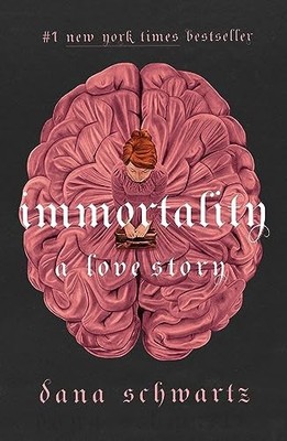 Immortality: A Love Story: 2 (Anatom..., Schwartz, Dana