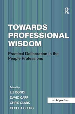 Towards Professional Wisdom: Practical Deliberation in the Peopl