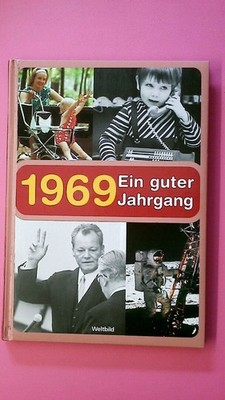 172855 1969 ein guter Jahrgang ; Geschichte und Geschichten aus Kindheit und