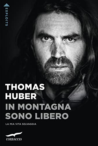 In montagna sono libero - Thomas Huber (Corbaccio) [2023] prezzo ebay