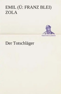 Der Totschläger (TREDITION CLASSICS) - Zola, Emile