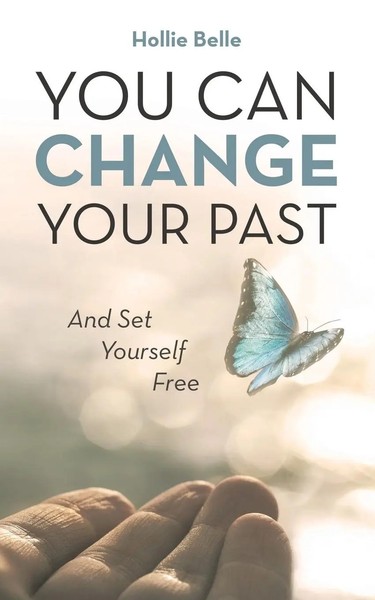 You Can Change Your Past | And Set Yourself Free | Hollie Belle | Taschenbuch-image