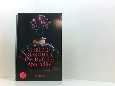 Der Duft der Aphrodite: Kriminalroman (Fischer Taschenbücher) Roman Koschyk, Hei