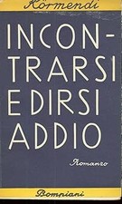 Incontrarsi e dirsi addio [Paperback] FERENC KORMENDI (1900-1972)
