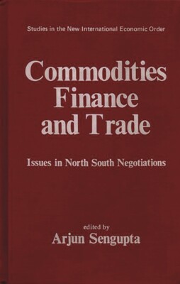 Commodities, Finance And Trade: Issues In The North-South Negotiations