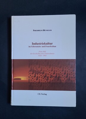Industriekultur. Im Schornstein und Feuerfestbau. Franz Hof. Die Geschichte ein