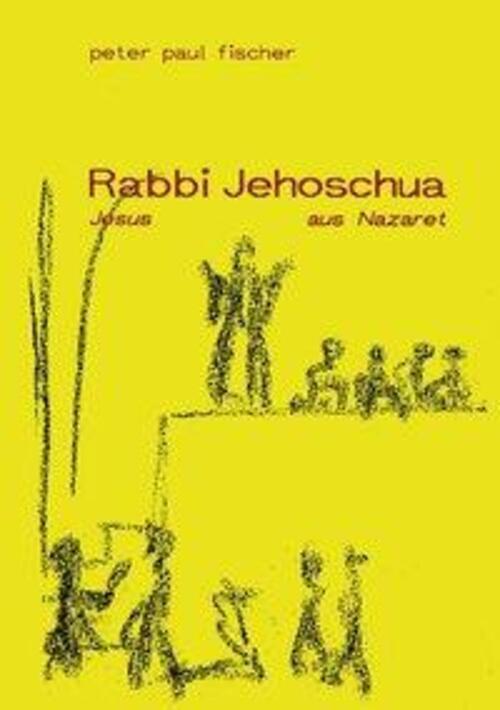 Thumbnail - Peter Paul Fischer | Rabbi Jehoschua/jesus Aus Nazaret | Taschenbuch |