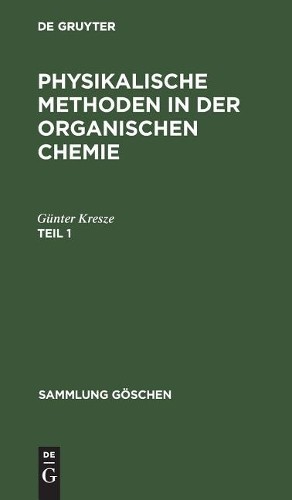 Günter Kresze Sammlung Göschen Physikalische Methoden in der organisc (Hardback)