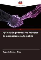AplicacióN PráCtica De Modelos De Aprendizaje AutomáTico Rupesh Kumar Tipu Buch