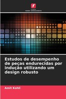 Amit Kohli | Estudos De Desempenho De PeçAs Endurecidas Por InduçãO...