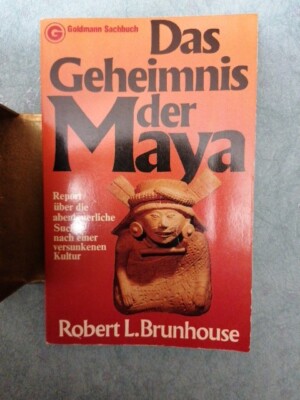 Robert L.Brunhouse: Das Geheimnis der Maya. Goldmann Sachbuch 1978