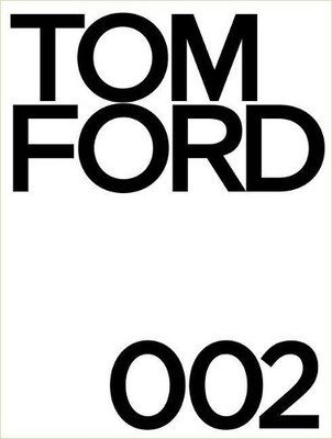 Tom Ford 002 by Tom Ford, Bridget Foley - 9780847864379