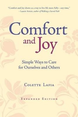 Comfort and Joy : Simple Ways to Care for Ourselves and Others Co