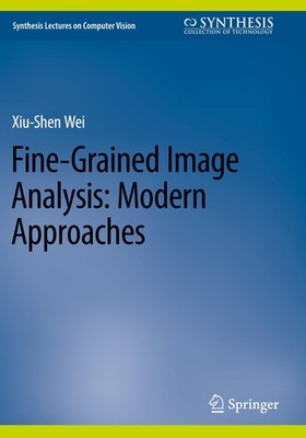 Fine-Grained Image Analysis: Modern Approaches Xiu-Shen Wei