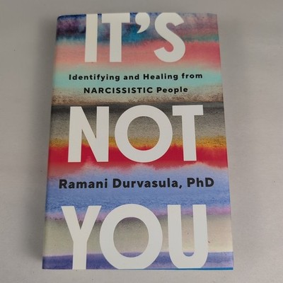 It's Not You: Identifying and Healing from Narcissistic People