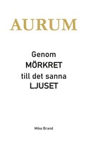 Mike Brand | Aurum - Genom MöRkret Till Det Sanna Ljuset | Taschenbuch (2026)