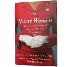 FIRST WOMEN The Grace and Power of America's Modern First Ladies (2016) 1st. Ed.