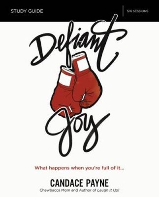 Defiant Joy Study Guide: What Happens When Youâ??re Full of It - ACCEPTABLE