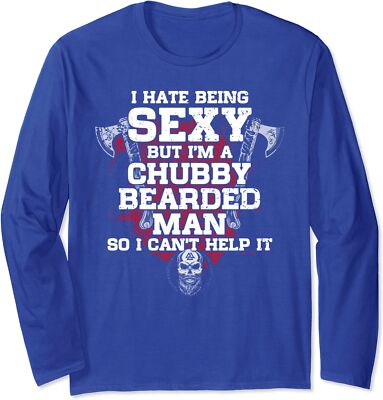 I Hate Being Sexy But I'm A Chubby Bearded Man Long Sleeve T-Shirt