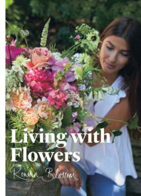 Living with Flowers: Blooms & Bouquets for the Home by