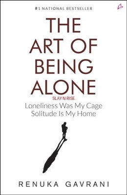 The Art of Being Alone : Loneliness Was My Cage, Solitude Is My Home (Paperback)