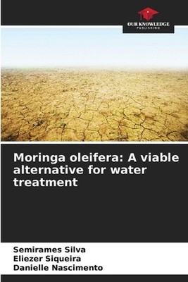 Moringa oleifera: A viable alternative for water treatment by Semirames Silva Pa