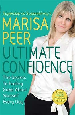 Ultimate Confidence: The Secrets to Feeling Great About Yourself Every Day by...