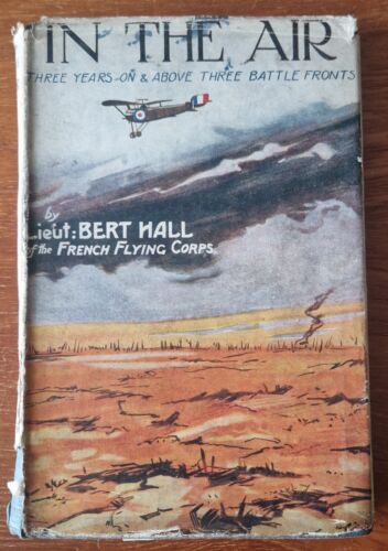 In The Air by Lieut; Bert Hall, WW1 French Flying Corps, 1918, 1st Edit, HB, DJ - Picture 1 of 11