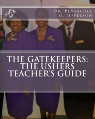 The Gatekeepers: The Ushers Teacher's Guide by Jefferson, Dr Pensacola H., Br...