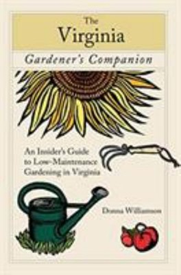 The Virginia Gardener's Companion : An Insider's Guide to Low-Mai