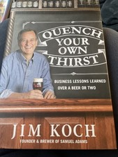 Quench Your Own Thirst by Jim Koch (2016, Hardcover)