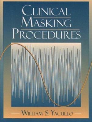 Clinical Masking Procedures by William S. Yacullo