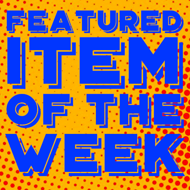 FEATURED ITEM OF THE WEEK