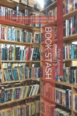 Book Stash: New reviews of noteworthy and best loved titles by Pete Jamison ...