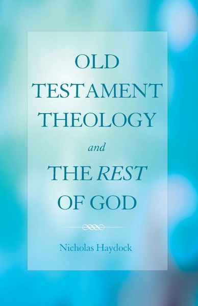 Nicholas J. Haydock | Old Testament Theology and The Rest Of God | Taschenbuch-image