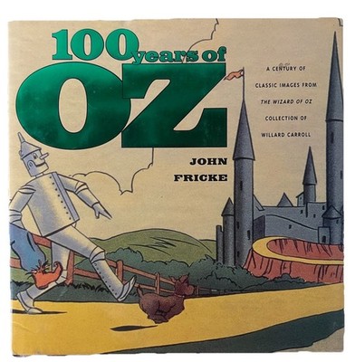 Signed 100 Years of Oz John Fricke HC DJ Wizard of Oz Willard Carroll Collection