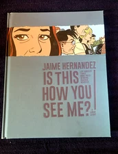 Is This How You See Me?: A Locas Story  by Jamie Hernandez HC