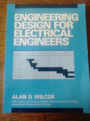 ENGINEERING DESIGN FOR ELECTRICAL ENGINEERS By Alan D. Wilcox Book