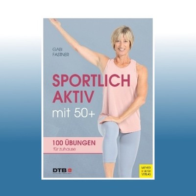 Sportlich aktiv mit 50+ | Gabi Fastner | Ungelesen