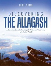 Jeff Sims Discovering the Allagash (Paperback)