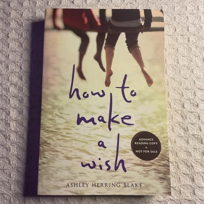 How to Make a Wish Uncorrected ARC SIGNED By Ashley Herring Blake