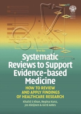 Systematic Reviews to Support Evidence-Based Medicine: How to Review and App...