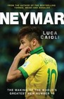 Neymar: The Making of the World's Greatest New Number 10 by Luca Caioli (Paperback, 2014)