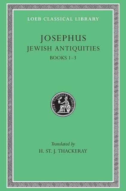 Jewish Antiquities, Volume I Books 1–3 by Josephus (Hardback Book)