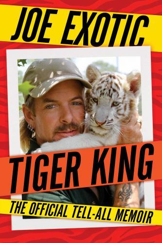 Tiger King : The Official Tell-All Memoir by Joe Exotic (2023, Trade Paperback)