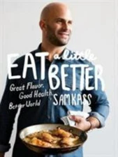 Eat a Little Better: Great Flavor, Good Health, Better World: A Cookbook, Kass, 
