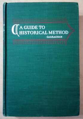 A Guide To Historical Method by Gilbert J. Garraghan, S. J. - 1946 Hardcover